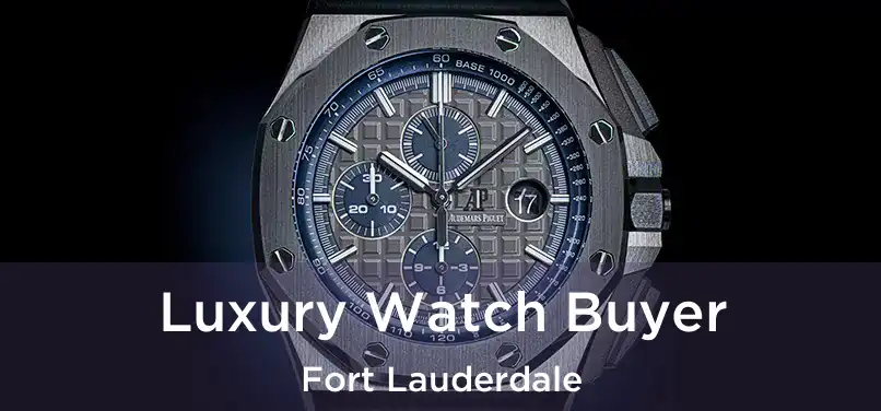  Luxury Watch Buyer Fort Lauderdale