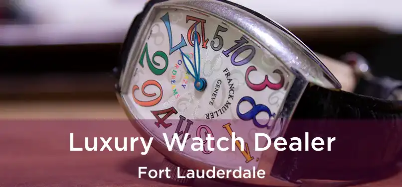  Luxury Watch Dealer Fort Lauderdale