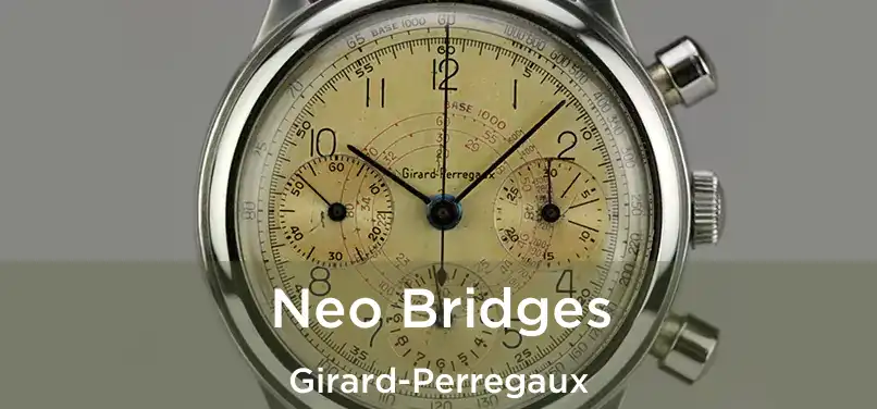  Neo Bridges Girard-Perregaux