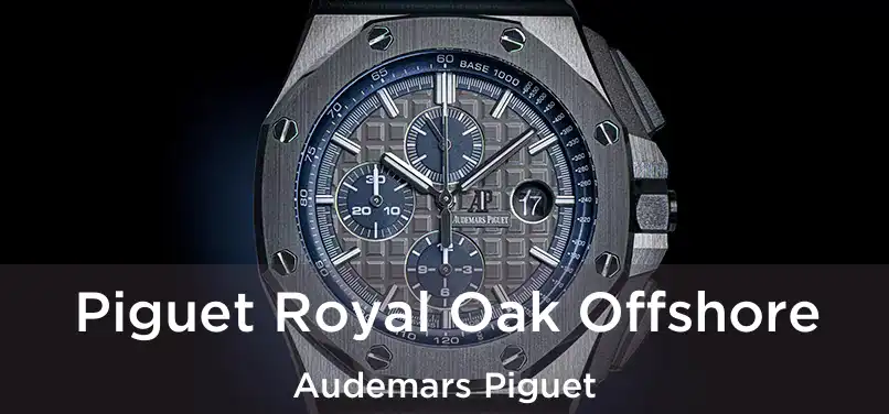  Piguet Royal Oak Offshore Audemars Piguet