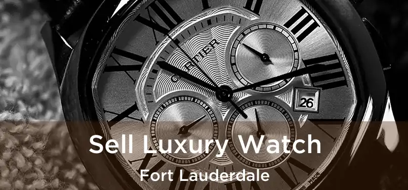  Sell Luxury Watch Fort Lauderdale