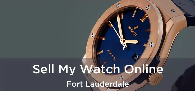 Sell My Watch Online Fort Lauderdale