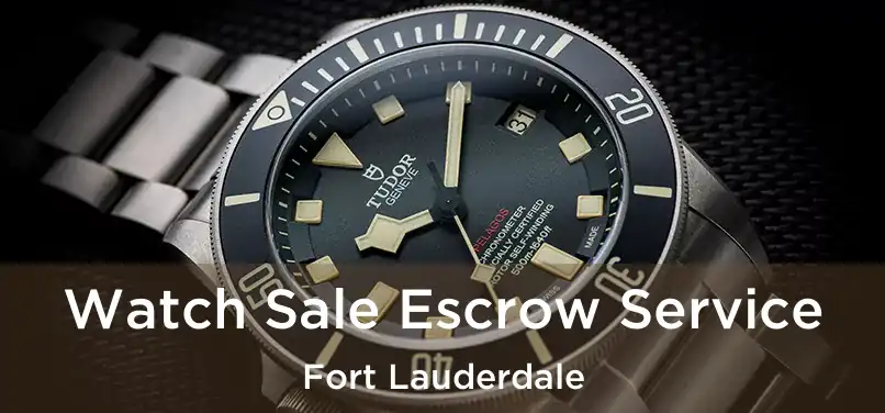  Watch Sale Escrow Service Fort Lauderdale