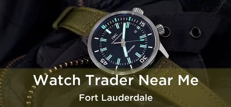  Watch Trader Near Me Fort Lauderdale