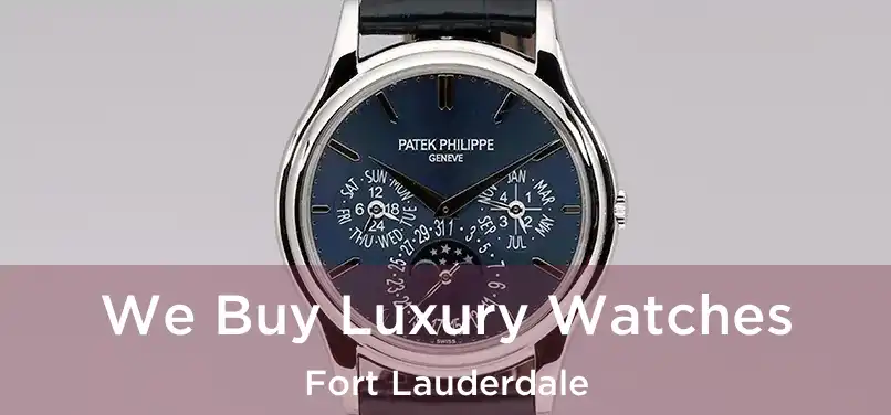  We Buy Luxury Watches Fort Lauderdale